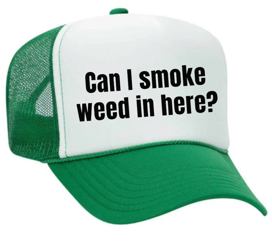 Can I Smoke Weed In Here Trucker Hat