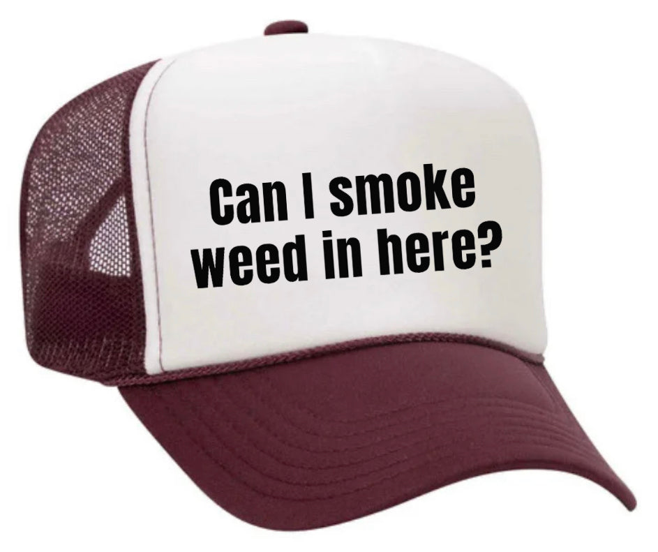 Can I Smoke Weed In Here Trucker Hat