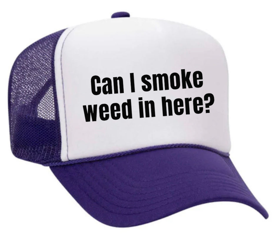 Can I Smoke Weed In Here Trucker Hat