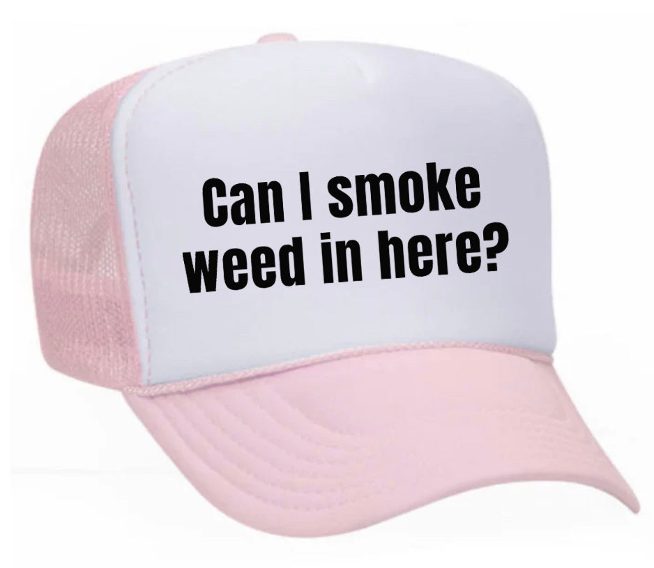 Can I Smoke Weed In Here Trucker Hat