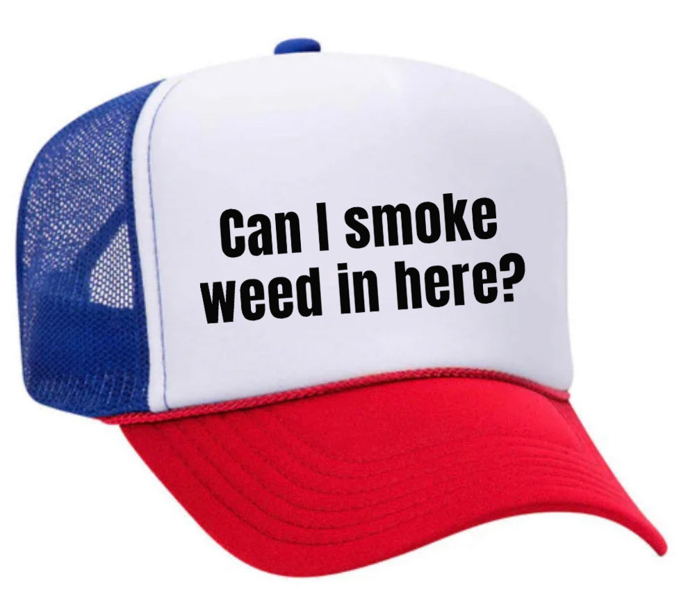 Can I Smoke Weed In Here Trucker Hat