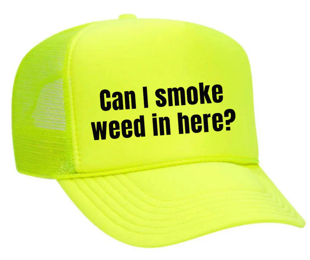 Can I Smoke Weed In Here Trucker Hat