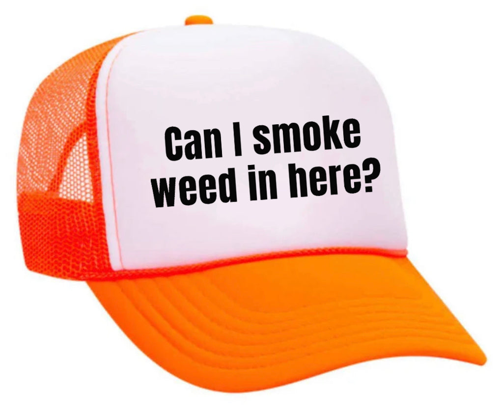 Can I Smoke Weed In Here Trucker Hat