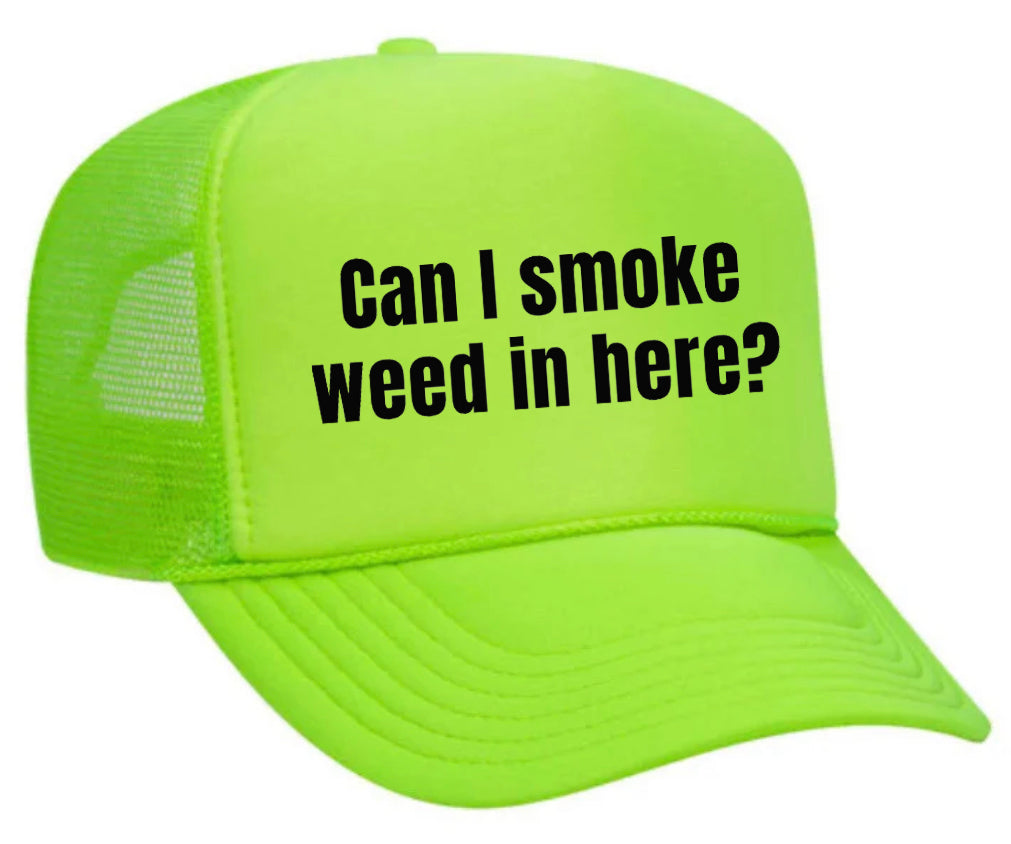 Can I Smoke Weed In Here Trucker Hat