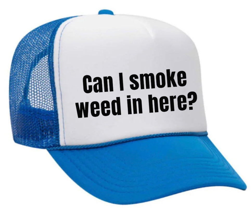 Can I Smoke Weed In Here Trucker Hat