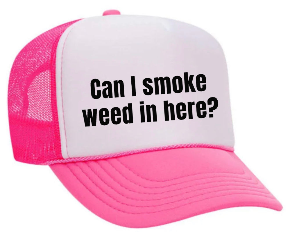 Can I Smoke Weed In Here Trucker Hat