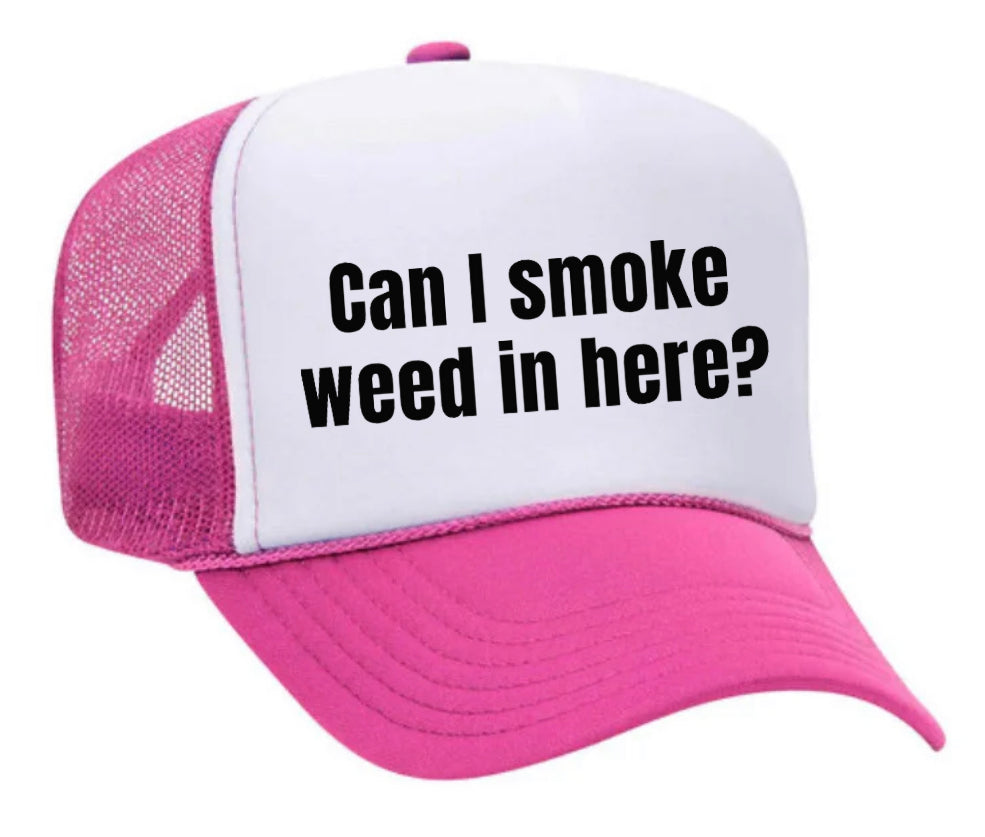 Can I Smoke Weed In Here Trucker Hat