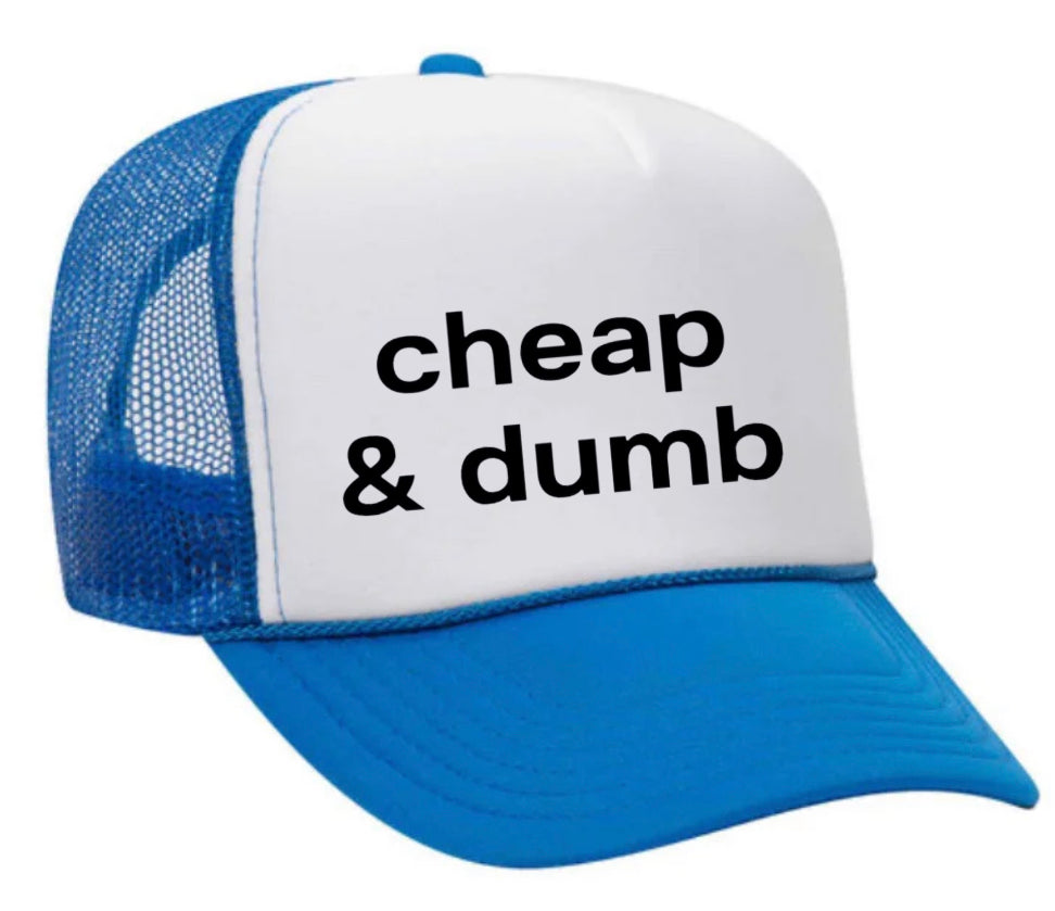 Cheap & Dumb Trucker Hat