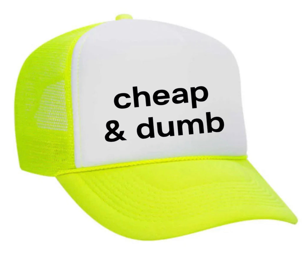 Cheap & Dumb Trucker Hat