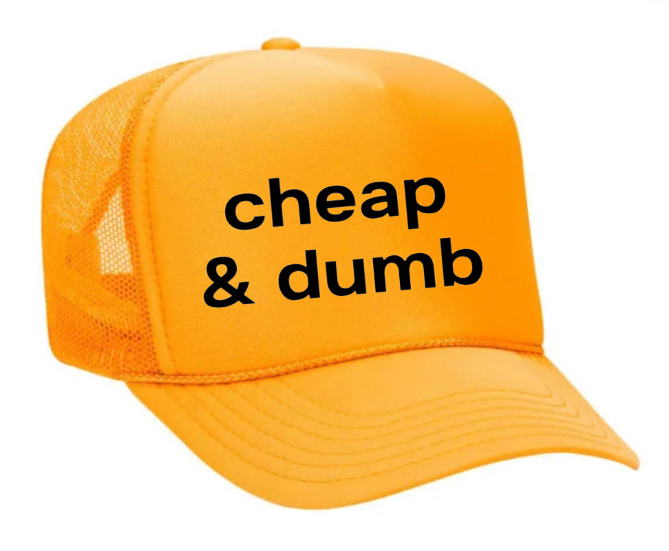 Cheap & Dumb Trucker Hat