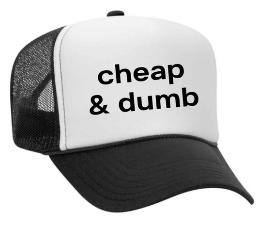 Cheap & Dumb Trucker Hat