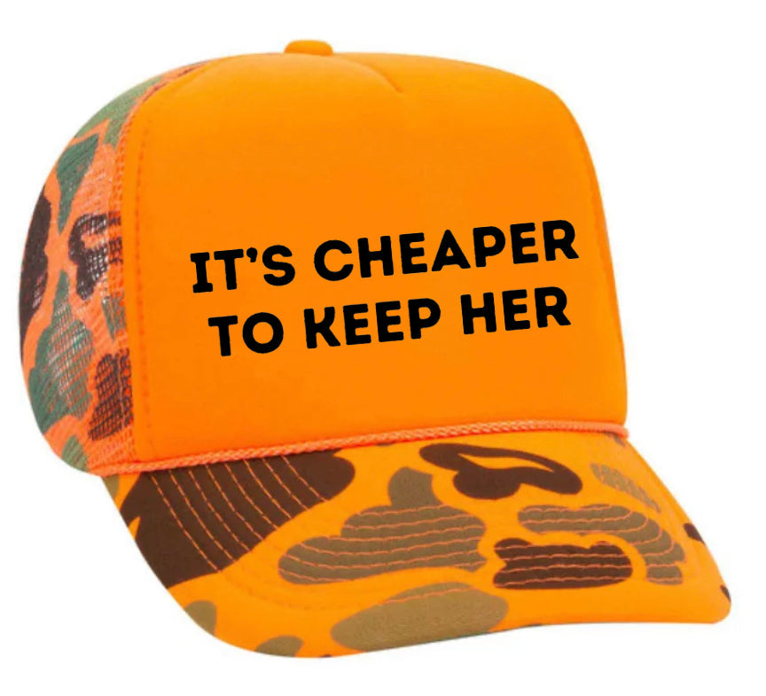 It's Cheaper To Keep Her Trucker Hat