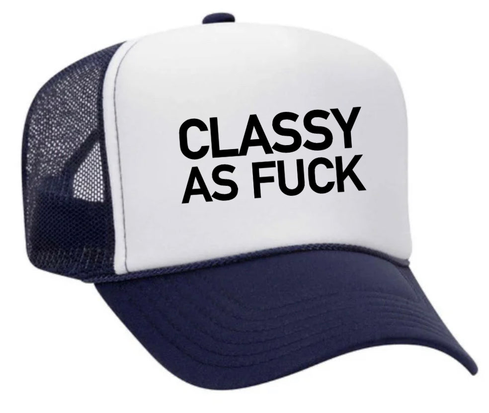 Classy As Fuck Trucker Hat