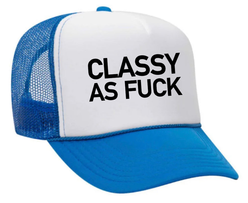 Classy As Fuck Trucker Hat