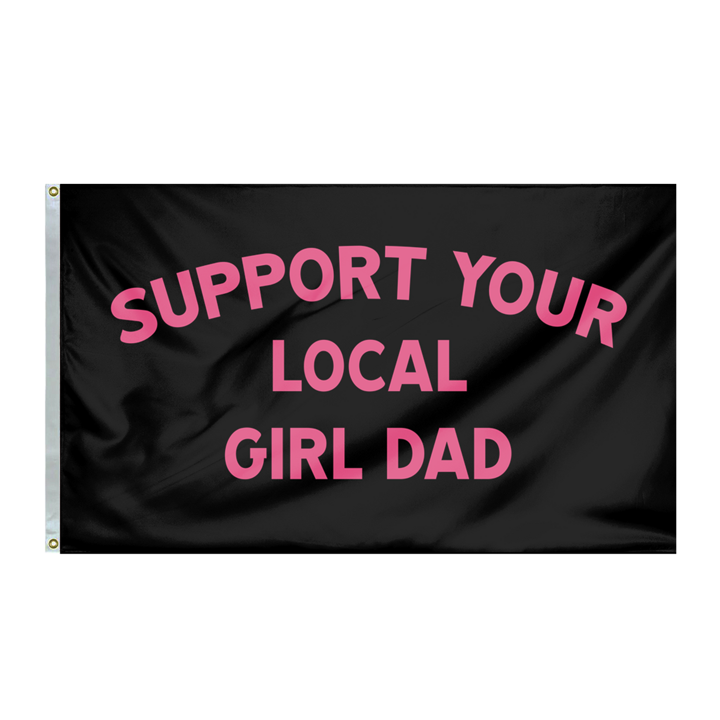 Support Your Local Girl Dad Flag (Black/Pink)