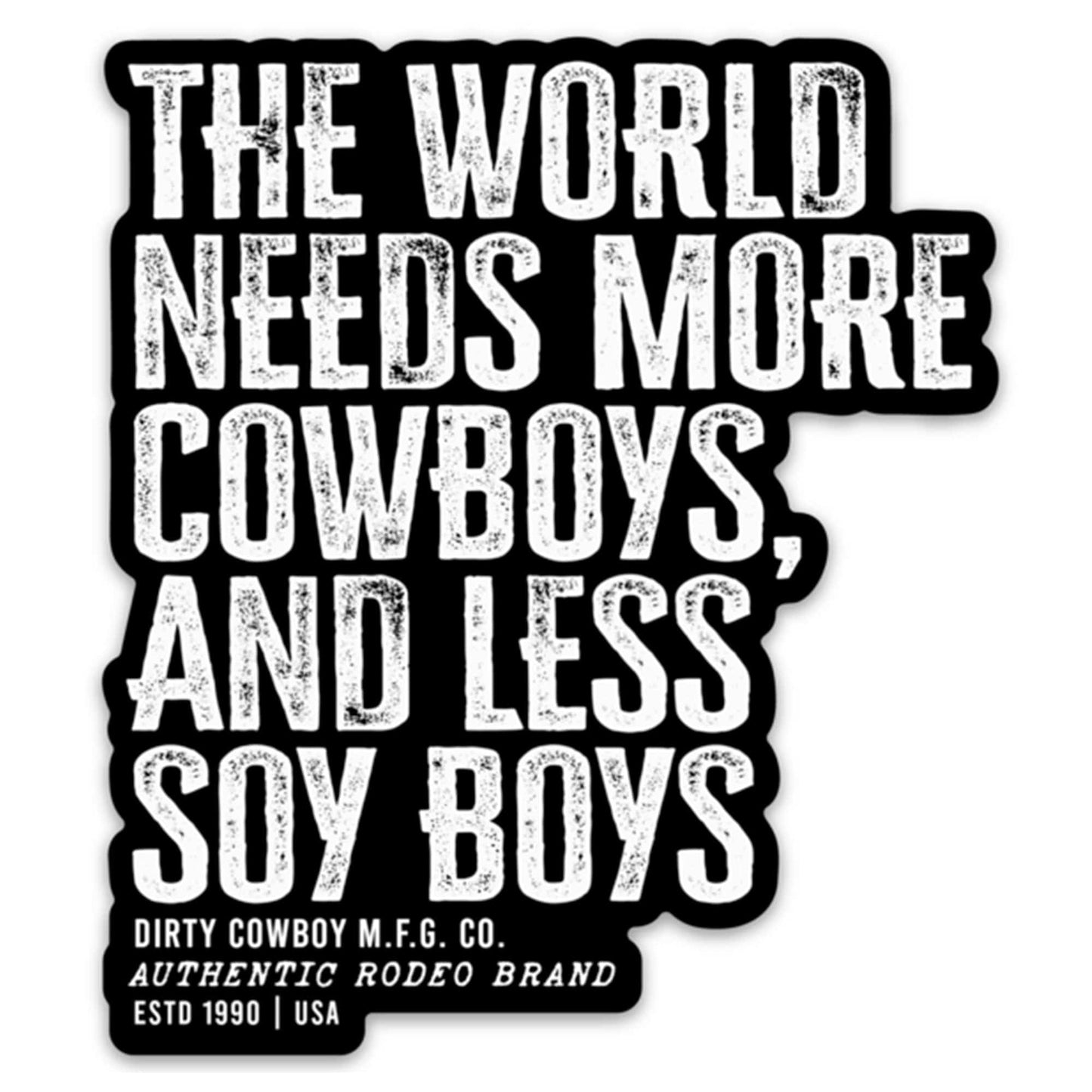 The World Needs More Cowboys and Less Soy Boys Decal