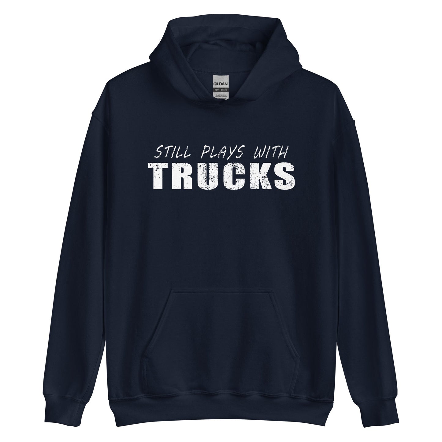 Still Plays With Trucks Hoodie Sweatshirt