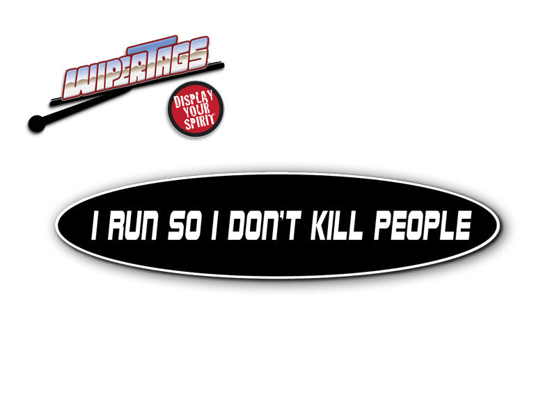 Running - I Run So I Don't Kill People WiperTags