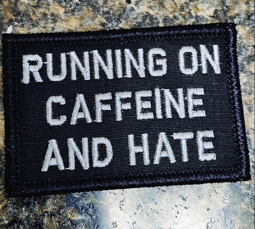 As Seen on Socials - Running on Caffeine and Hate - 2x3 Patch - Black w/Silver