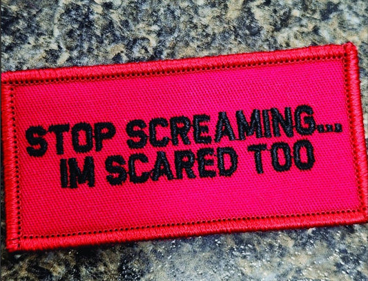 As Seen on Socials - Stop Screaming... I'm Scared Too - 2x4 Patch - Red w/Black