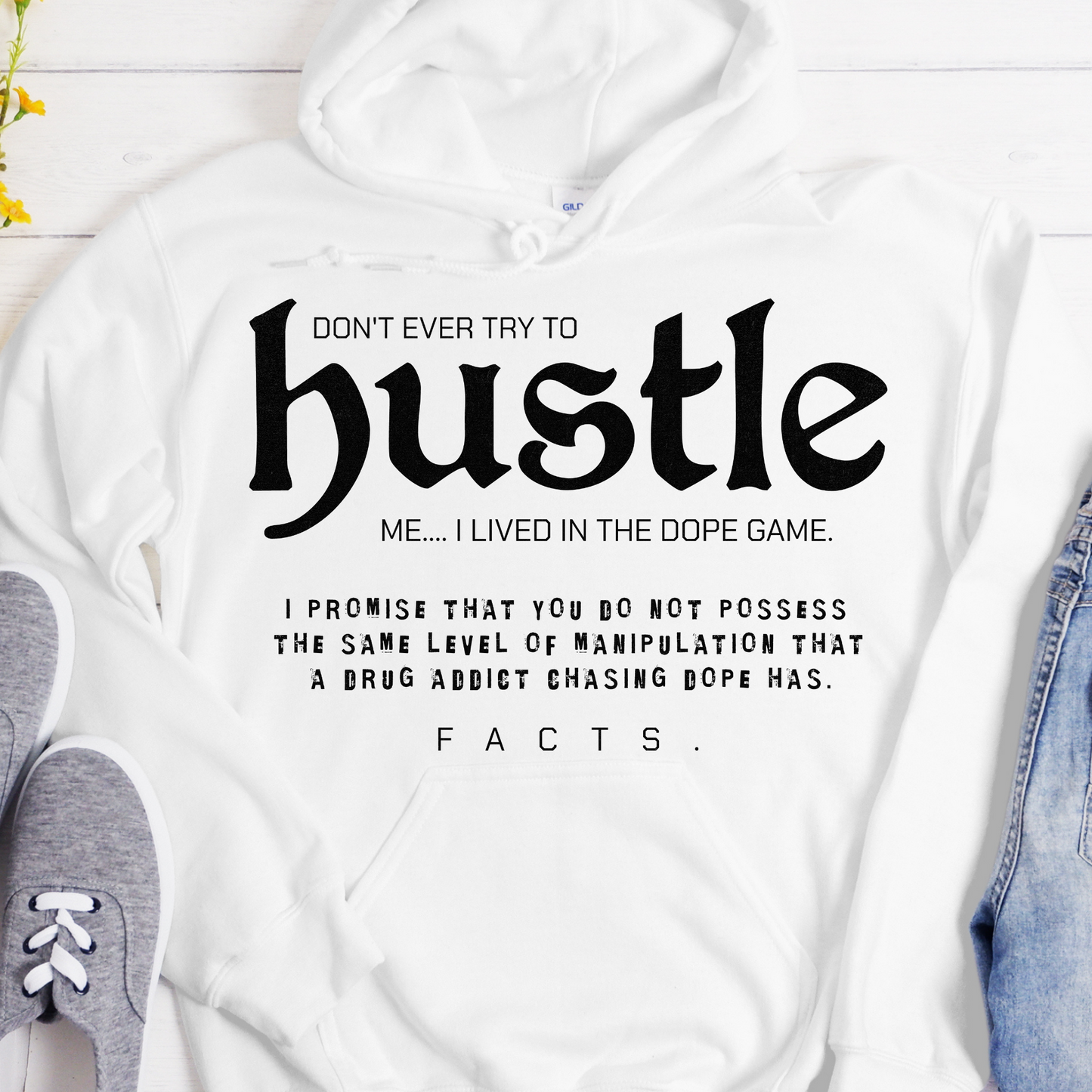 Recovery Hoodie | Inspiring Sobriety |  Don't Ever Try To Hustle Me