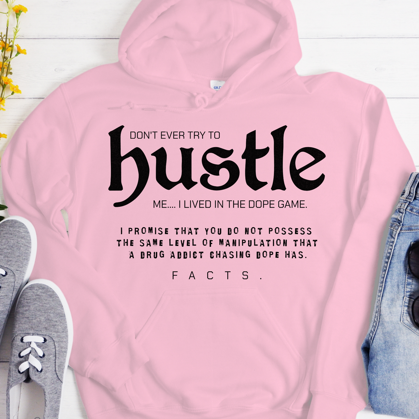 Recovery Hoodie | Inspiring Sobriety |  Don't Ever Try To Hustle Me