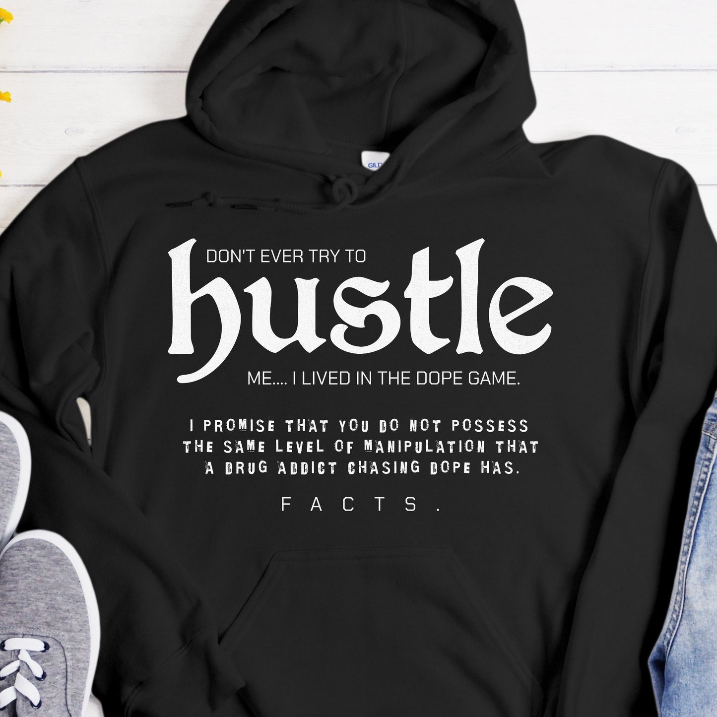 Recovery Hoodie | Inspiring Sobriety |  Don't Ever Try To Hustle Me