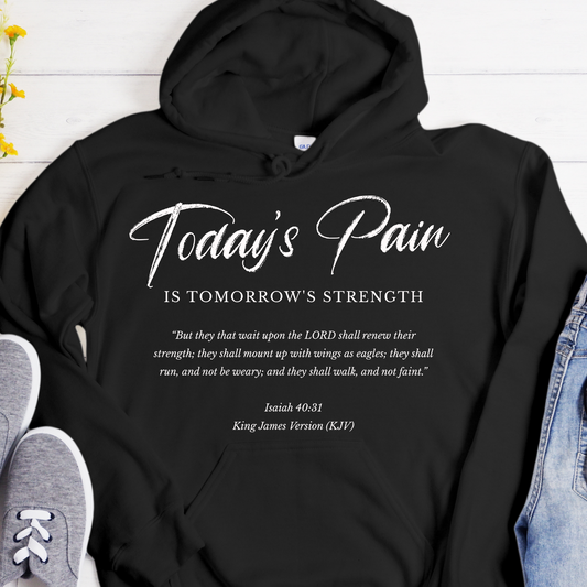 Recovery Hoodie | Inspiring Sobriety |  Today's Pain Is Tomorrow's Strength