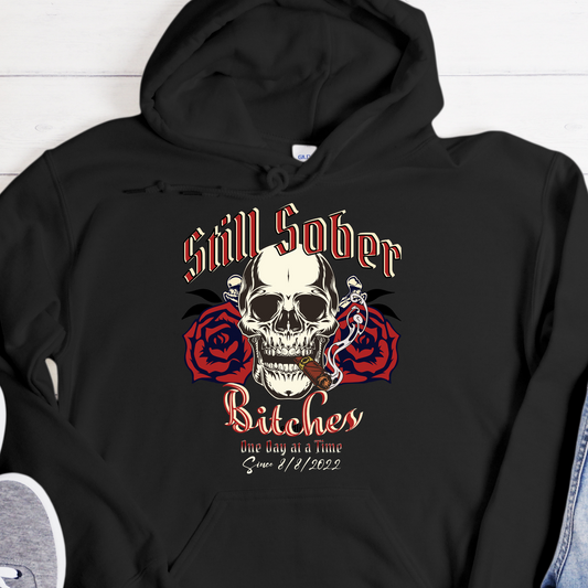 Custom Recovery Hoodie | Inspiring Sobriety |  Still Sober Bitches