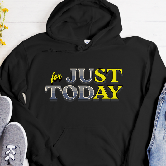 Recovery Hoodie | Inspiring Sobriety |  Just For Today (STAY)