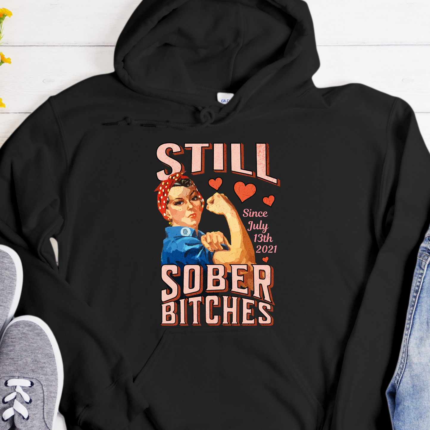 Custom Recovery Hoodie | Inspiring Sobriety |  Still Sober Bitches (Rosie)