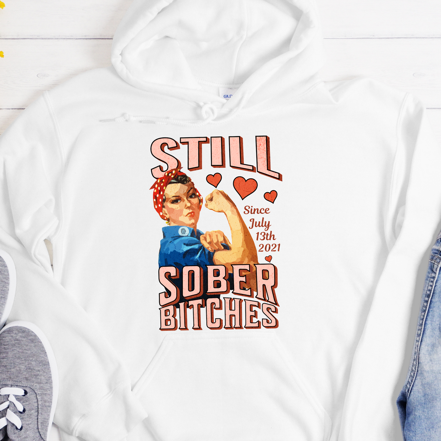 Custom Recovery Hoodie | Inspiring Sobriety |  Still Sober Bitches (Rosie)