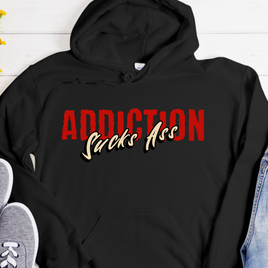 Recovery Hoodie | Inspiring Sobriety |  Addiction Sucks Ass