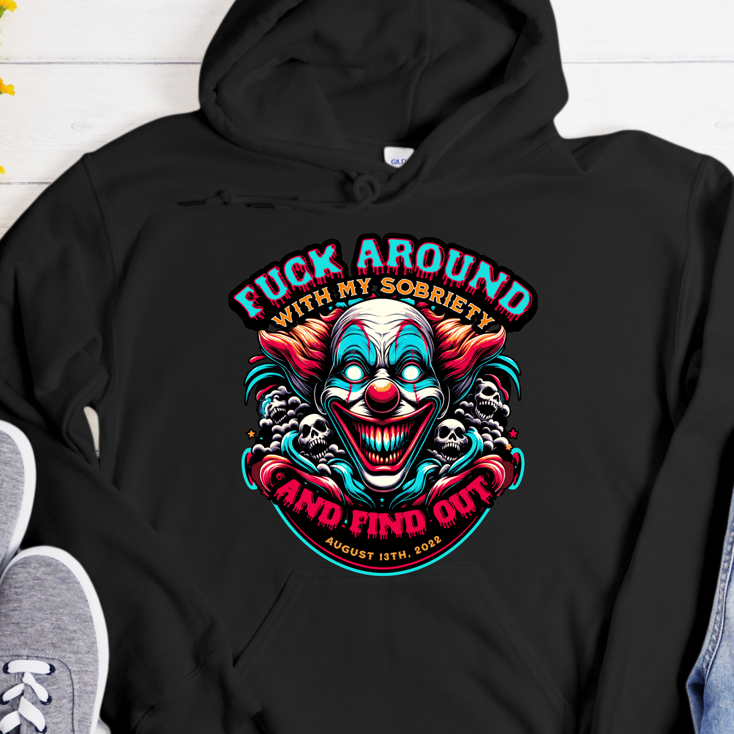 Custom Recovery Hoodie | Inspiring Sobriety |  F#CK Around w/ My Sobriety and Find Out