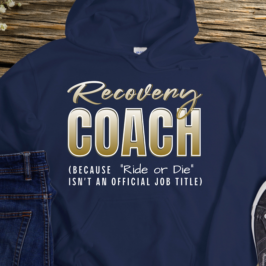 Recovery Hoodie | Inspiring Sobriety |  Recovery Coach (Ride or Die)