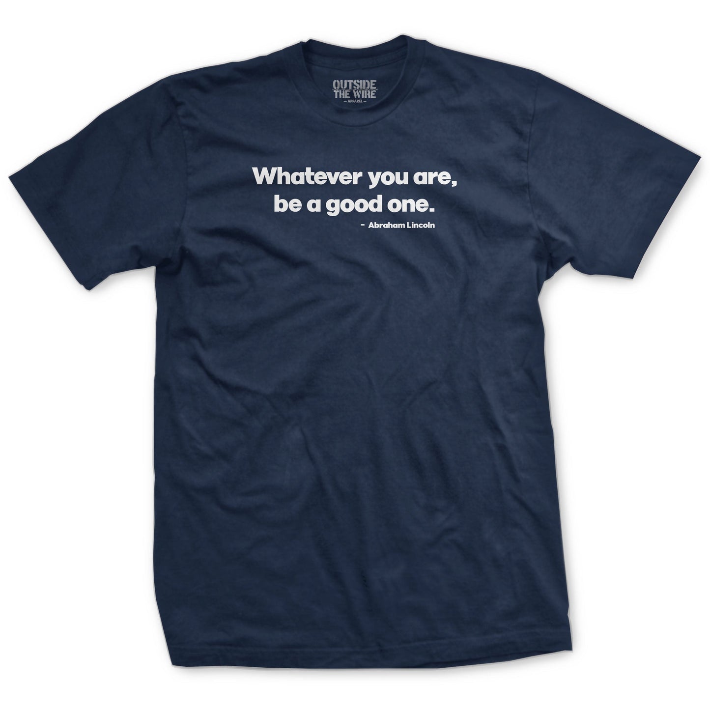 Whatever You Are Be a Good One Lincoln Quote T-Shirt