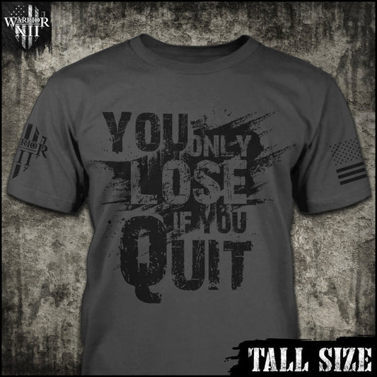 You Only Lose If You Quit - Tall