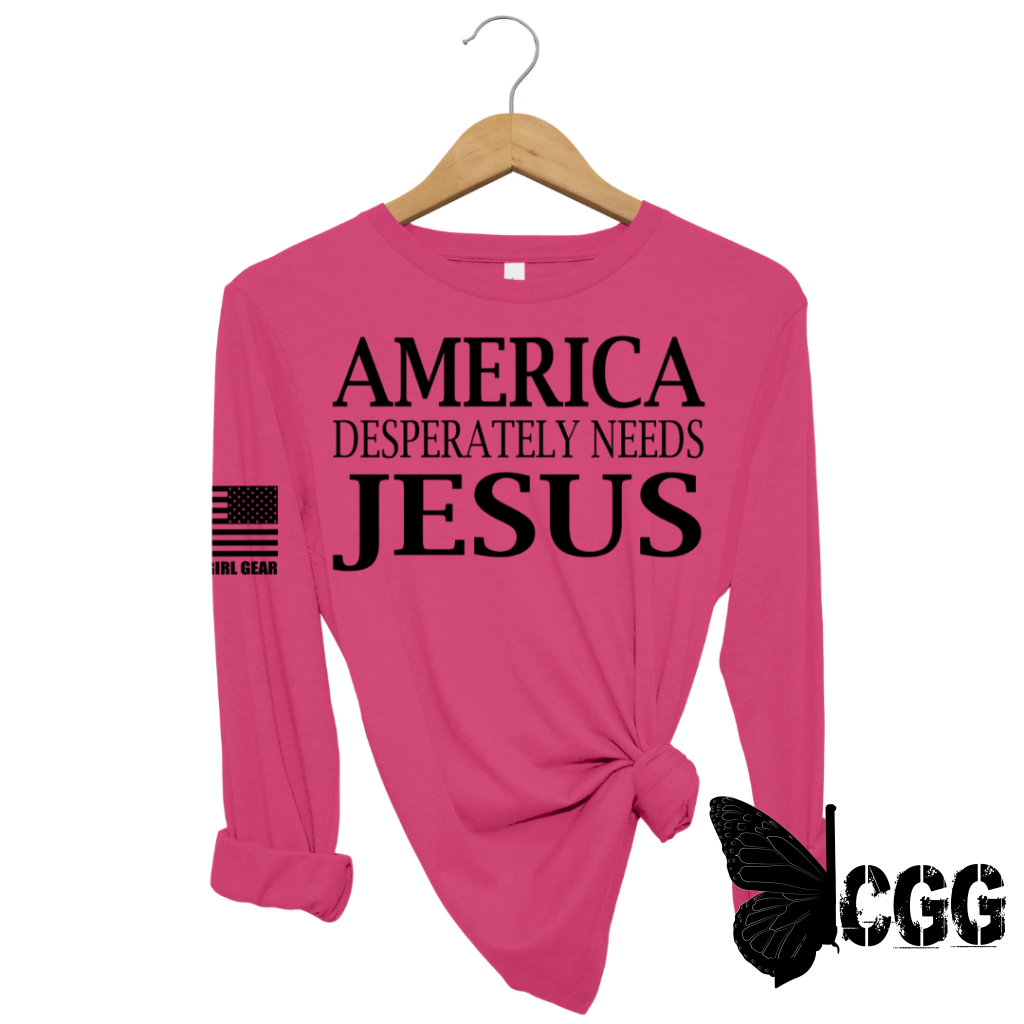 AMERICA DESPERATLEY NEEDS JESUS Long Sleeve