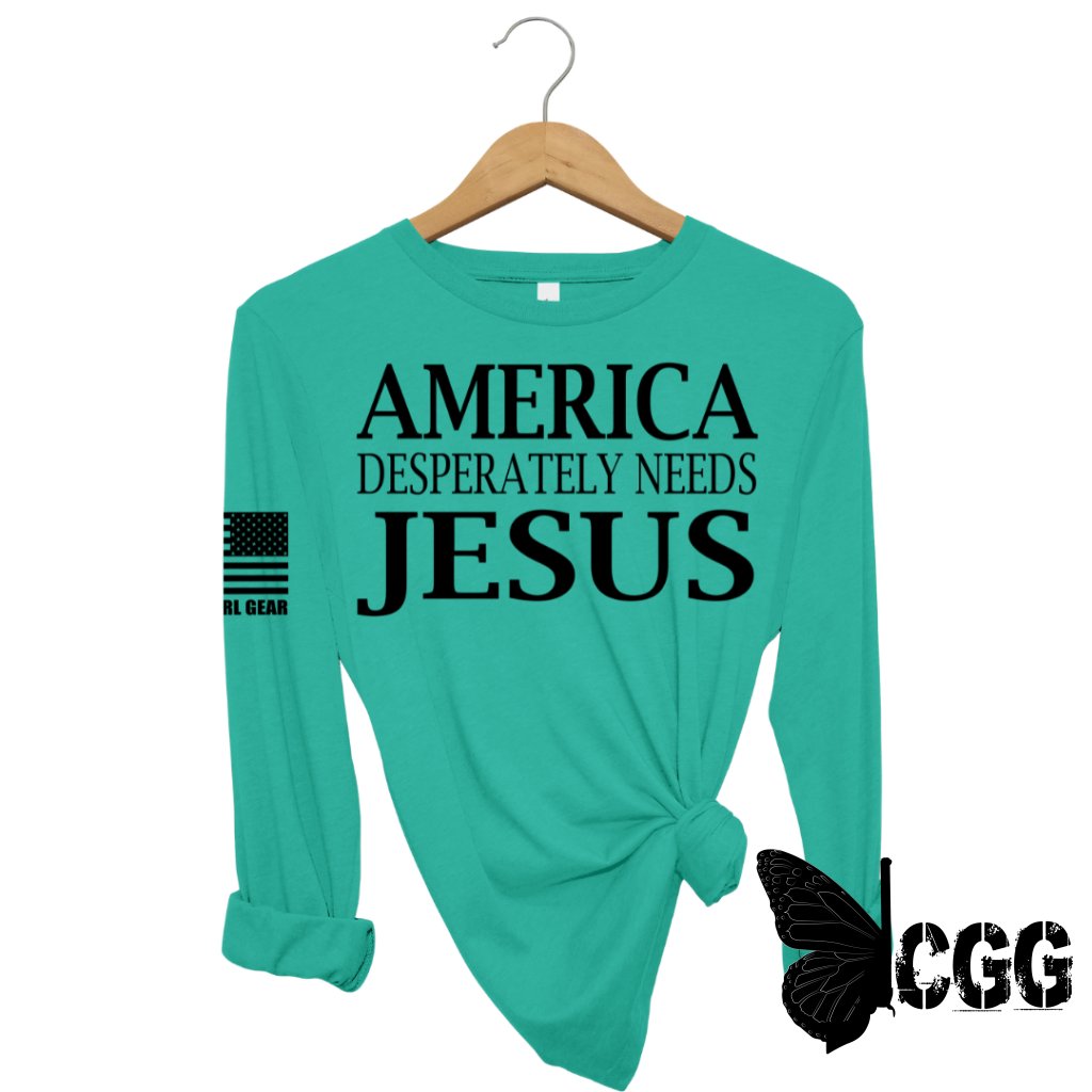 AMERICA DESPERATLEY NEEDS JESUS Long Sleeve