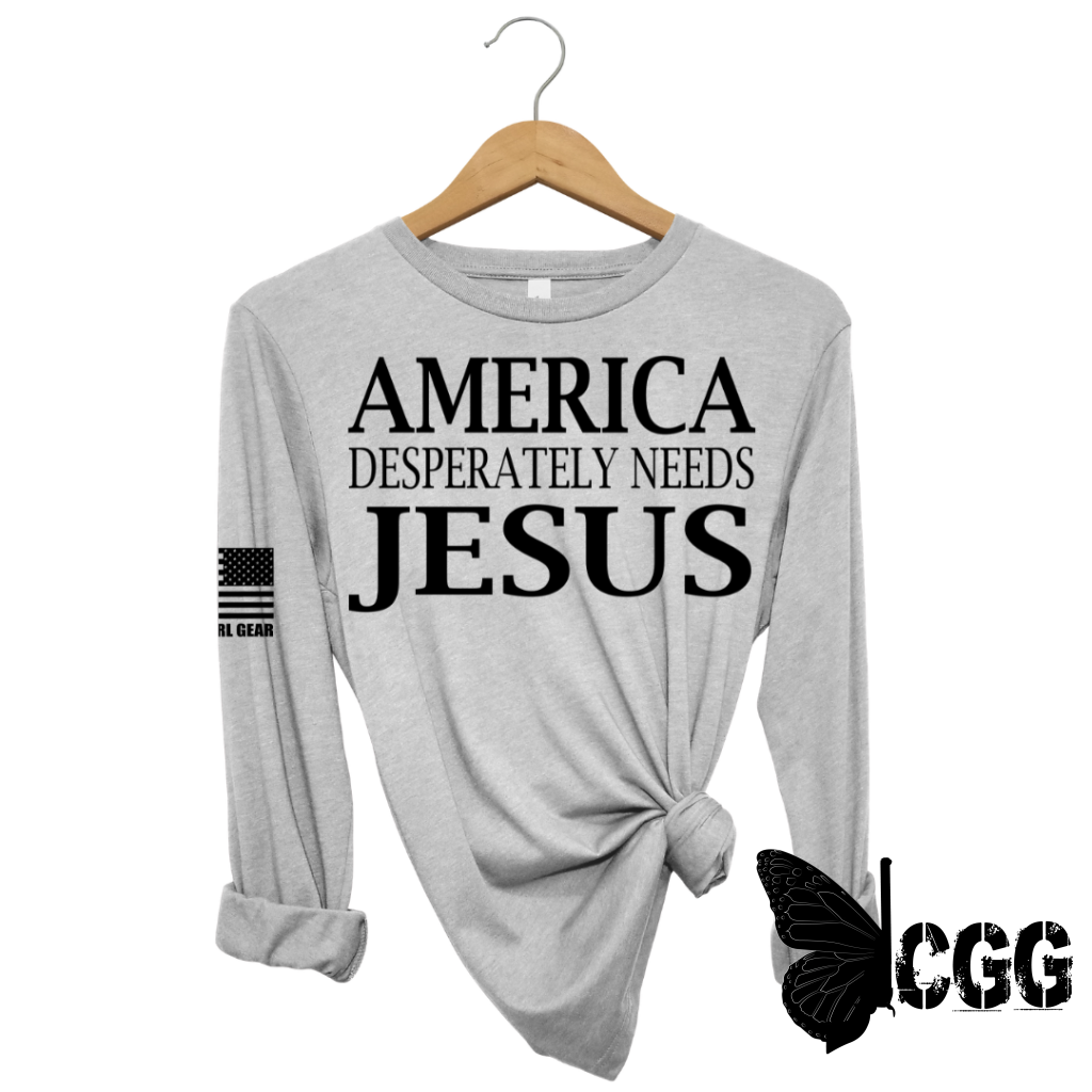 AMERICA DESPERATLEY NEEDS JESUS Long Sleeve