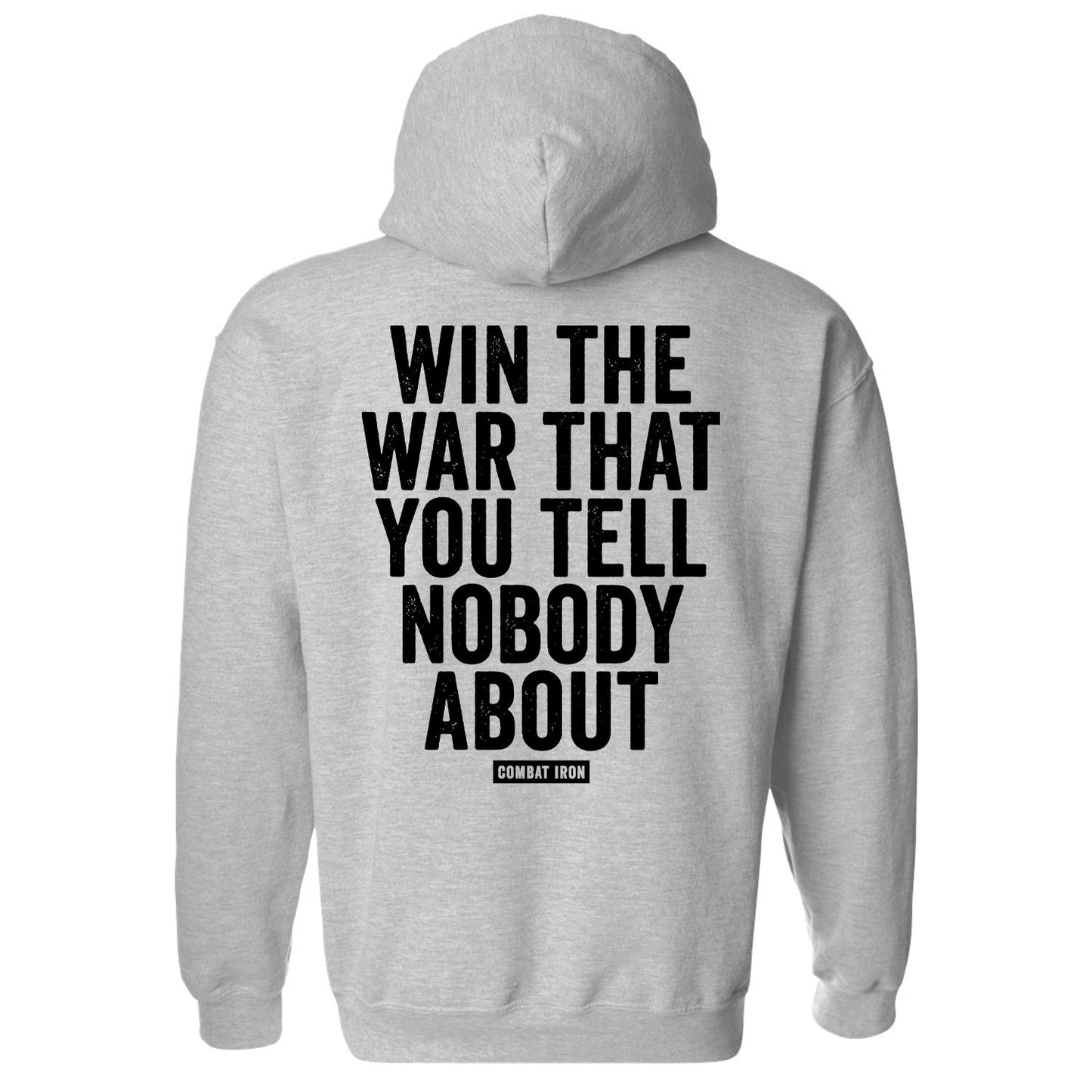 WIN THE WAR YOU TELL NOBODY ABOUT FLEECE LINED HOODIE