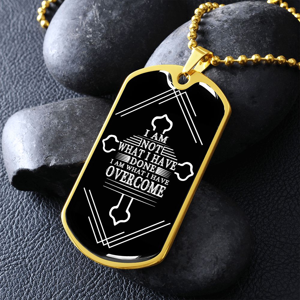 Custom Recovery Dog Tag | Inspiring Sobriety | I Am Not What I've Done I Am What I've Overcome