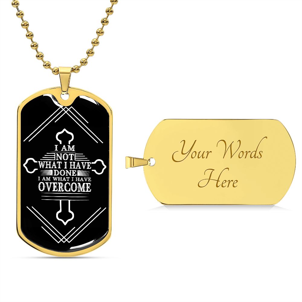 Custom Recovery Dog Tag | Inspiring Sobriety | I Am Not What I've Done I Am What I've Overcome