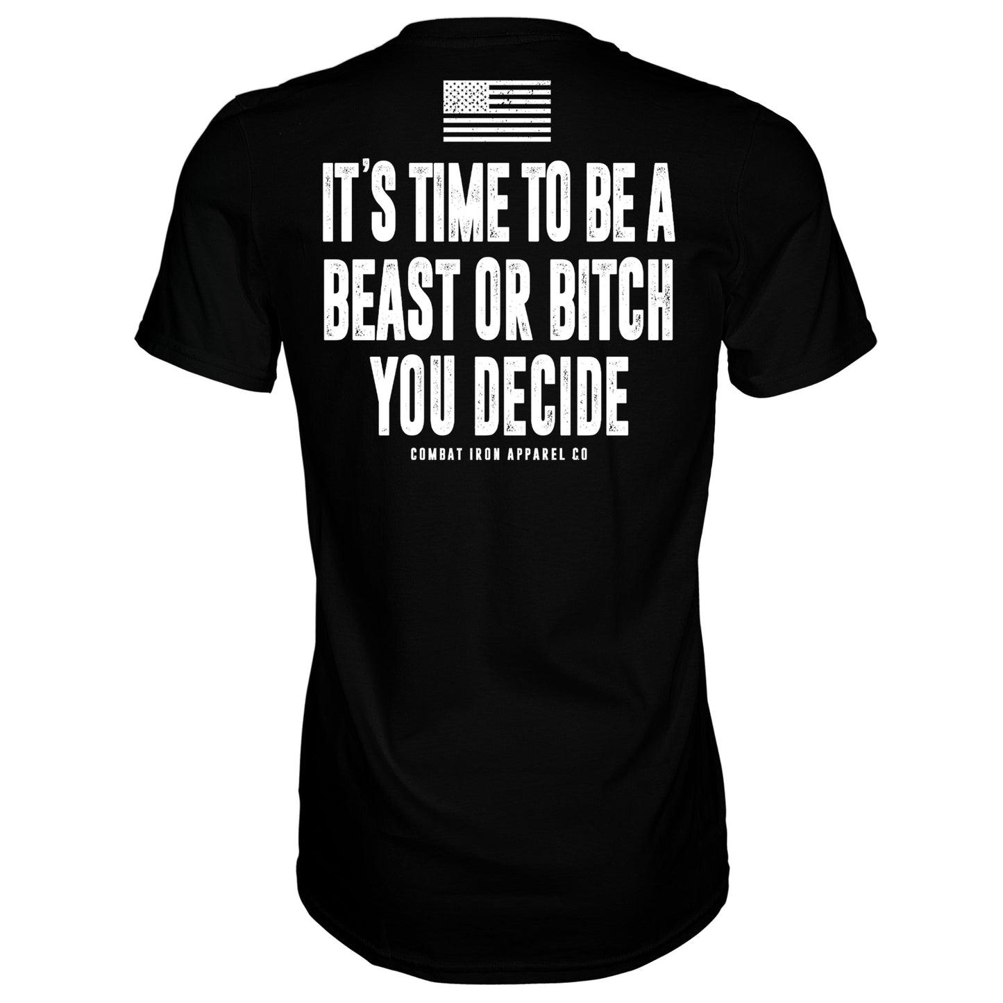 It's Time To Be A Beast Or Bitch You Decide Men's T-Shirt