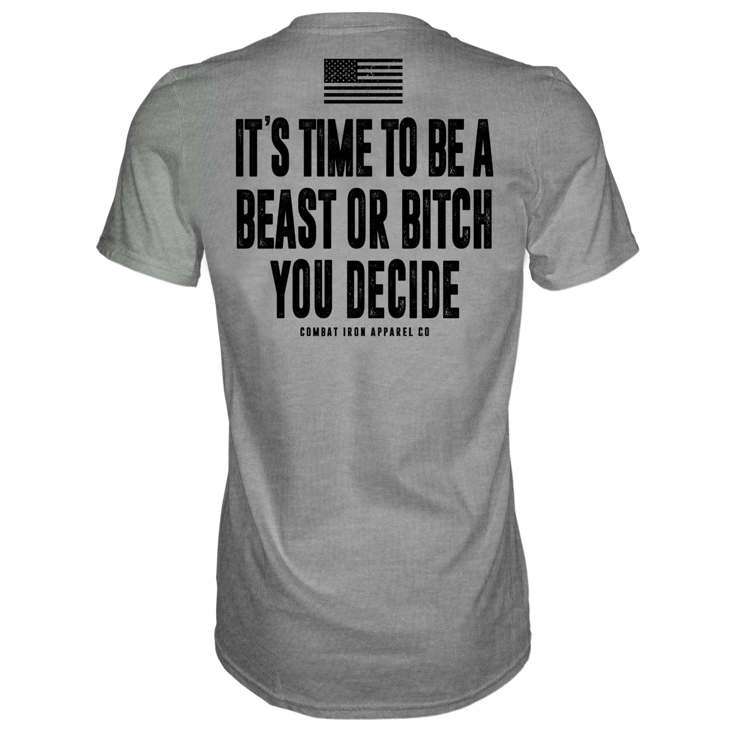 It's Time To Be A Beast Or Bitch You Decide Men's T-Shirt