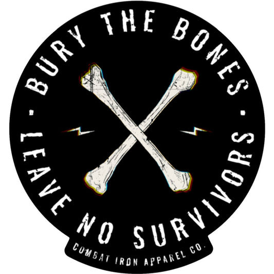 BURY THE BONES. LEAVE NO SURVIVORS. Decal