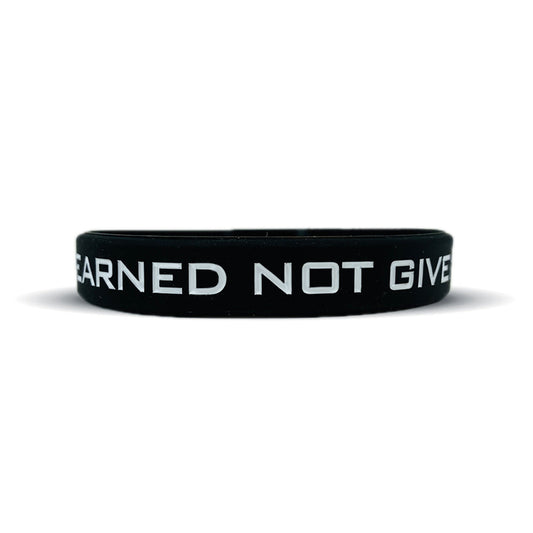 EARNED NOT GIVEN Wristband