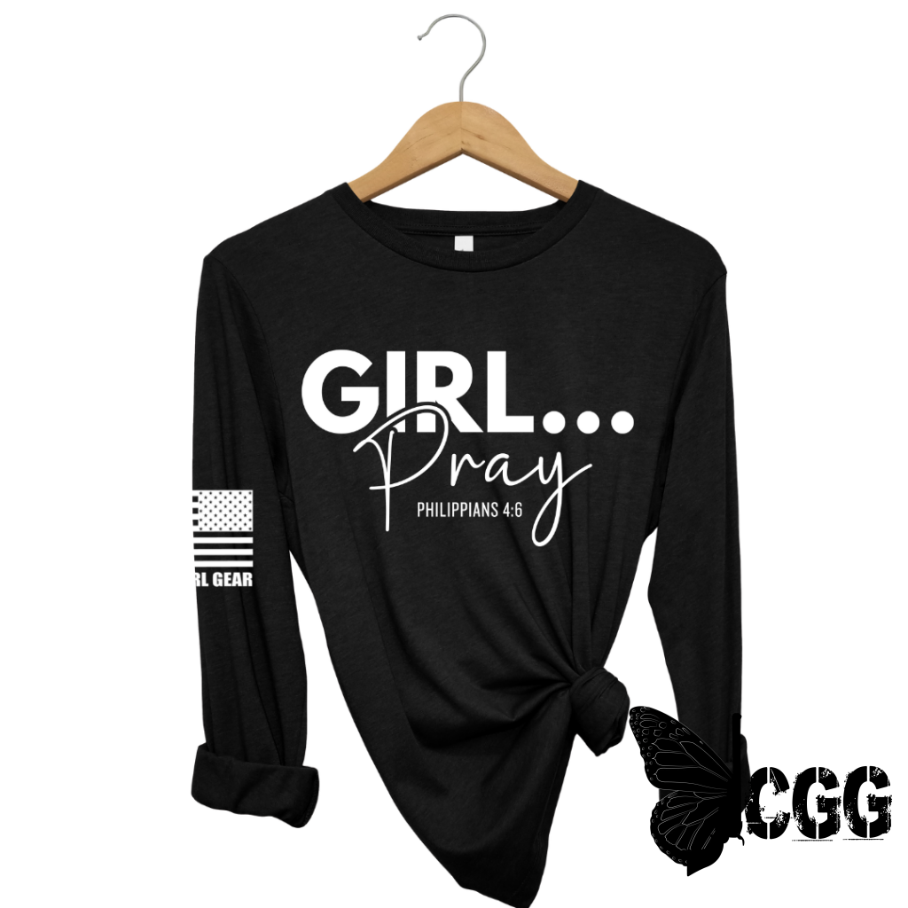 GIRL...PRAY Long Sleeve