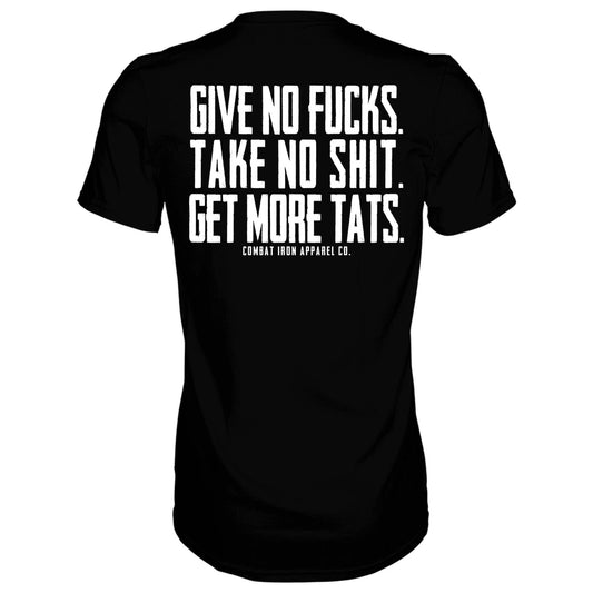 Give No Fucks. Take No Shit. Get More Tats. Quote Men's T-Shirt