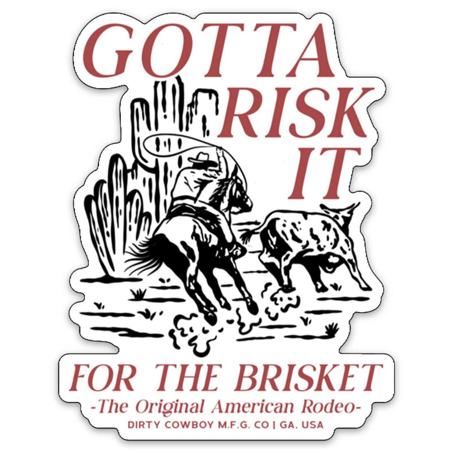 Gotta Risk It For The Brisket - American Rodeo Decal